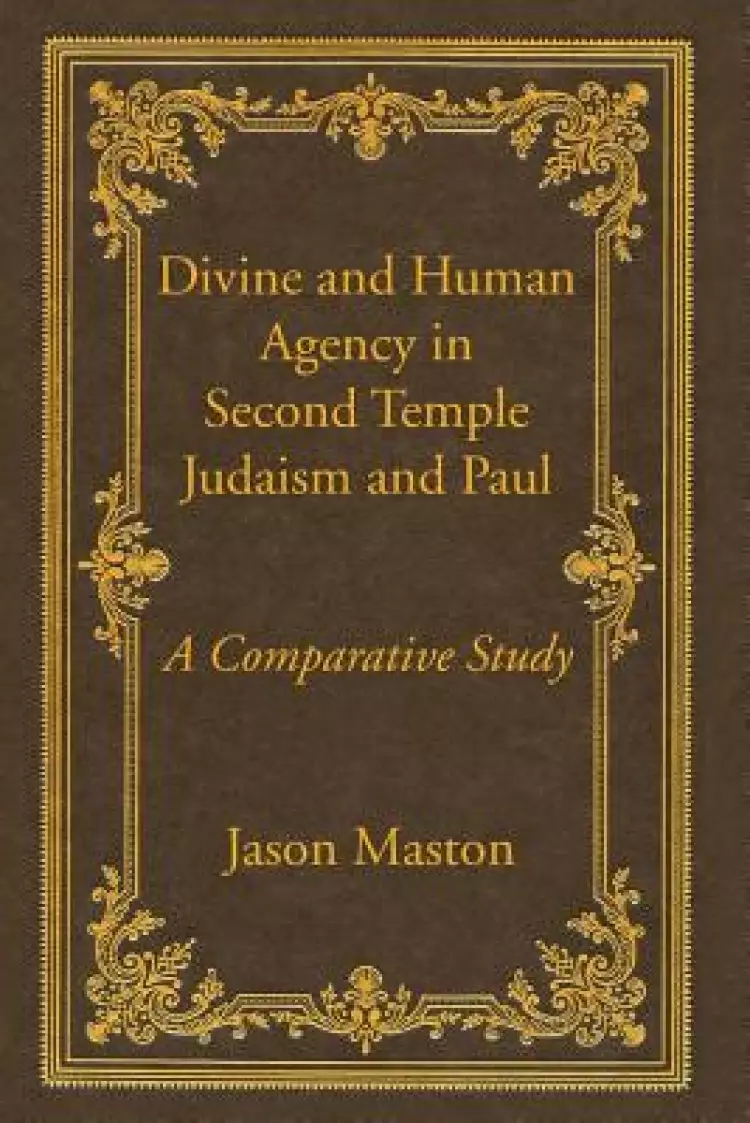 Divine and Human Agency in Second Temple Judaism and Paul