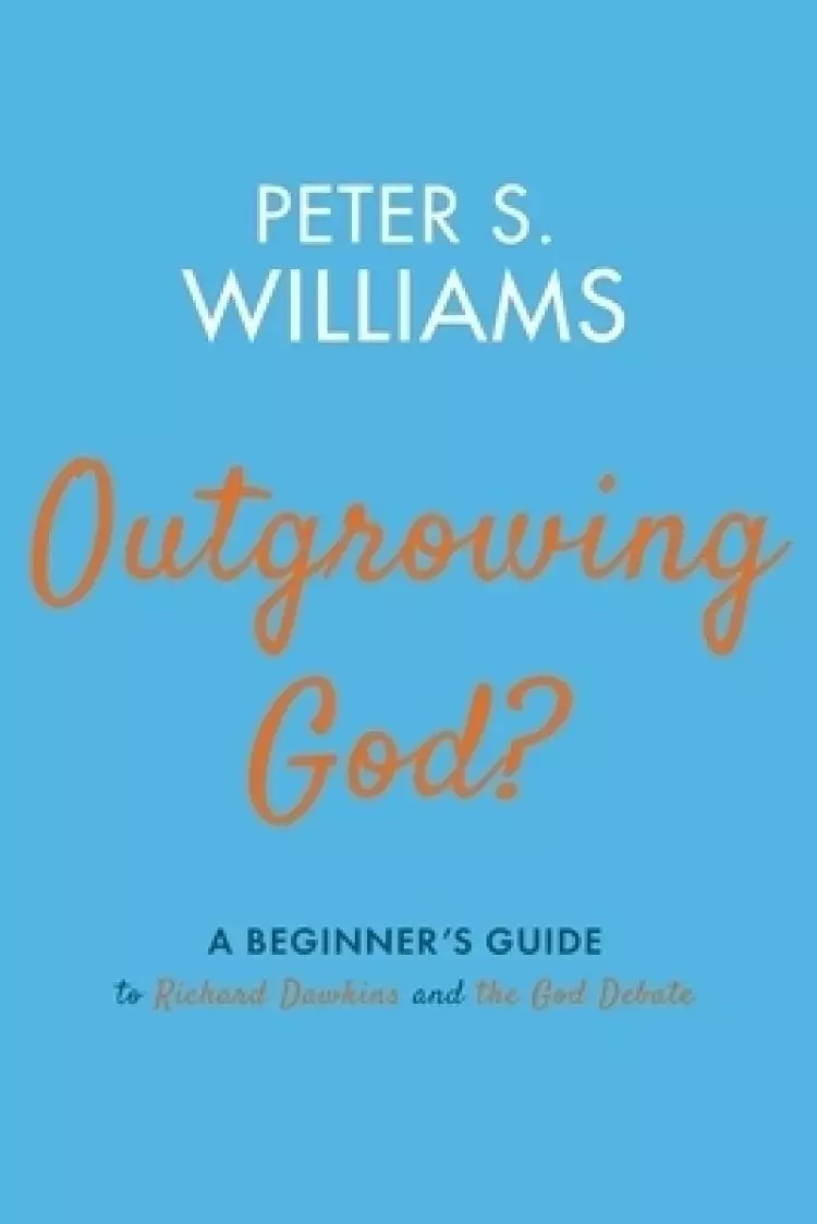 Outgrowing God?: A Beginner's Guide to Richard Dawkins and the God Debate