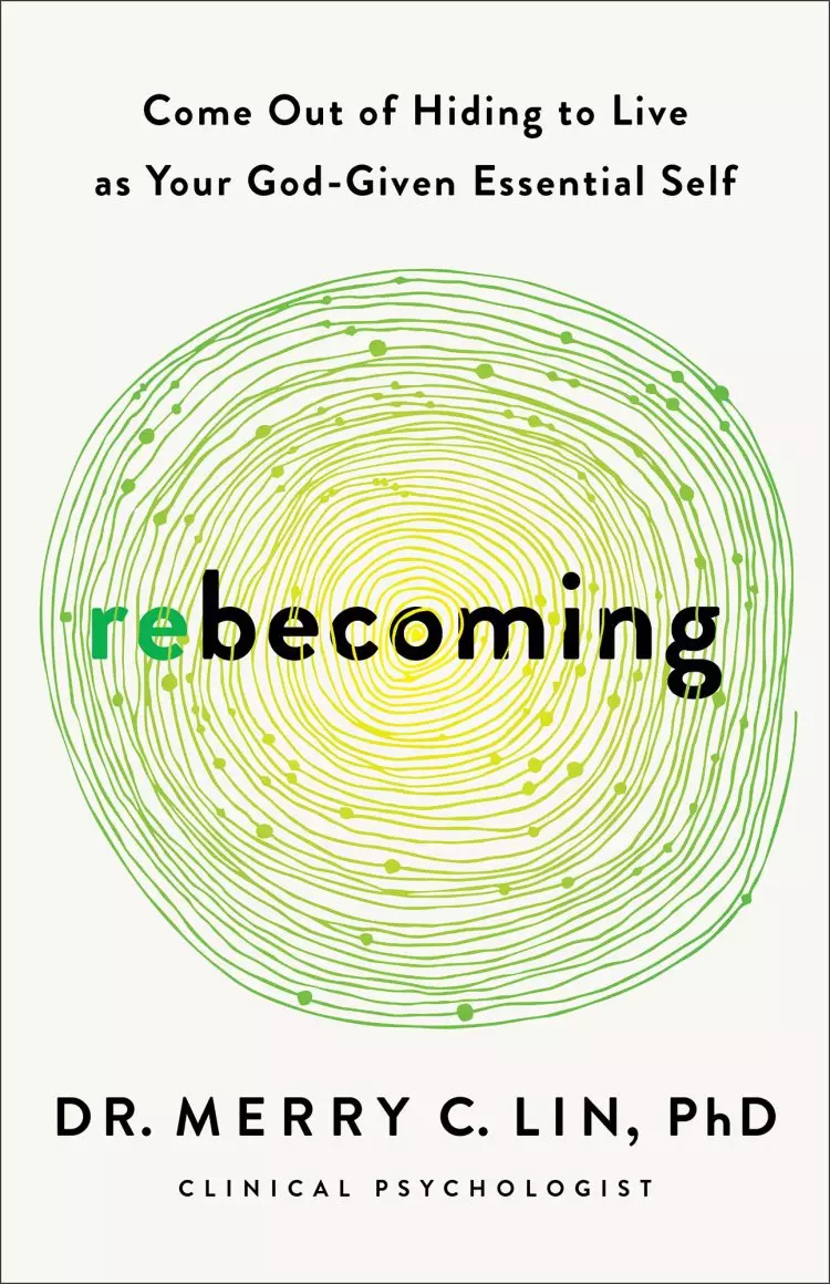 Rebecoming: Come Out of Hiding to Live as Your God-Given Essential Self