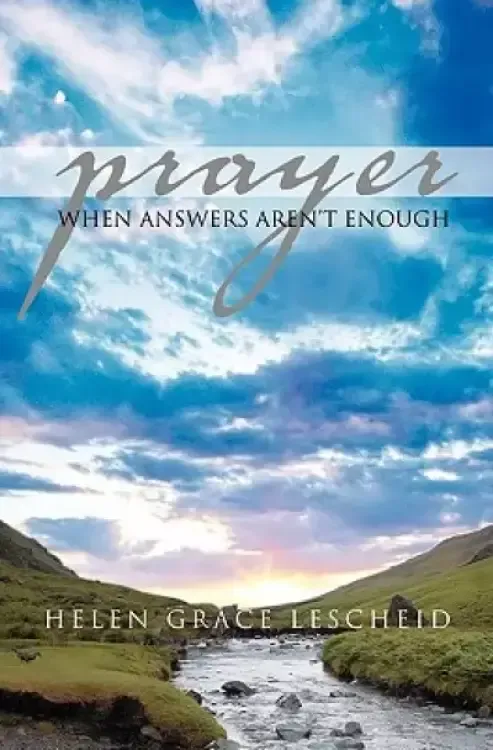 Prayer: When Answers Aren't Enough