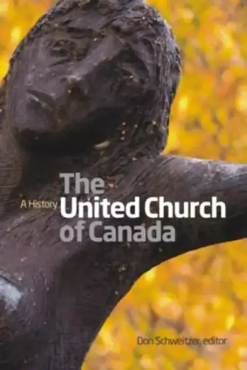 United Church of Canada: A History