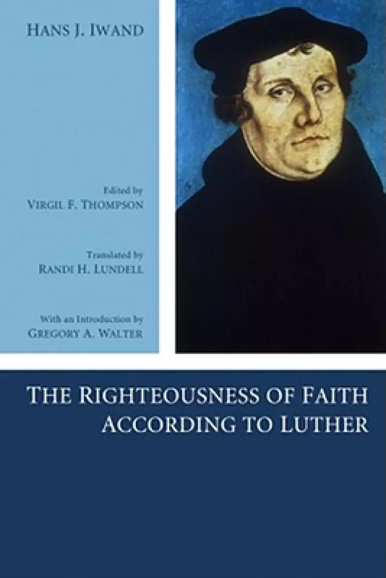 The Righteousness of Faith According to Luther