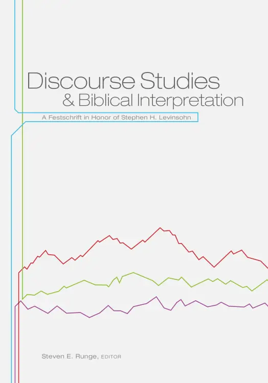 Discourse Studies and Biblical Interpretation: A Festschrift in Honor of Stephen H. Levinsohn