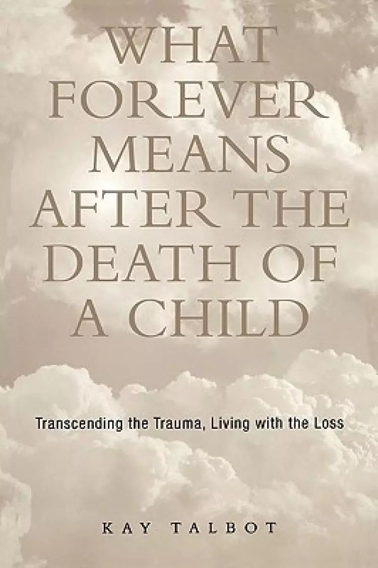 What Forever Means After The Death Of A Child