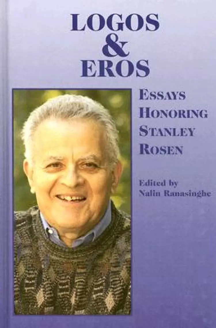 Logos and Eros: Essays Honoring Stanley Rosen