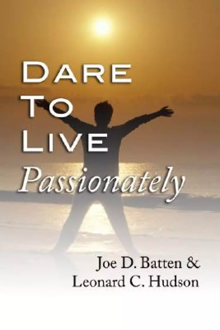 Dare to Live Passionately