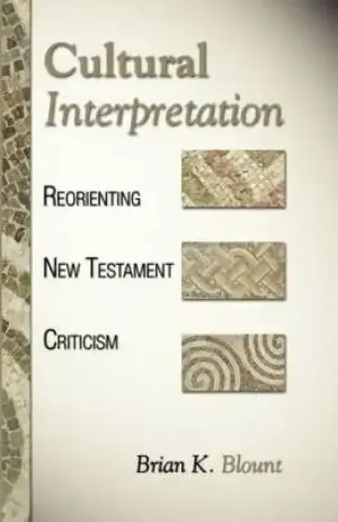 Cultural Interpretation: Reorienting New Testament Criticism