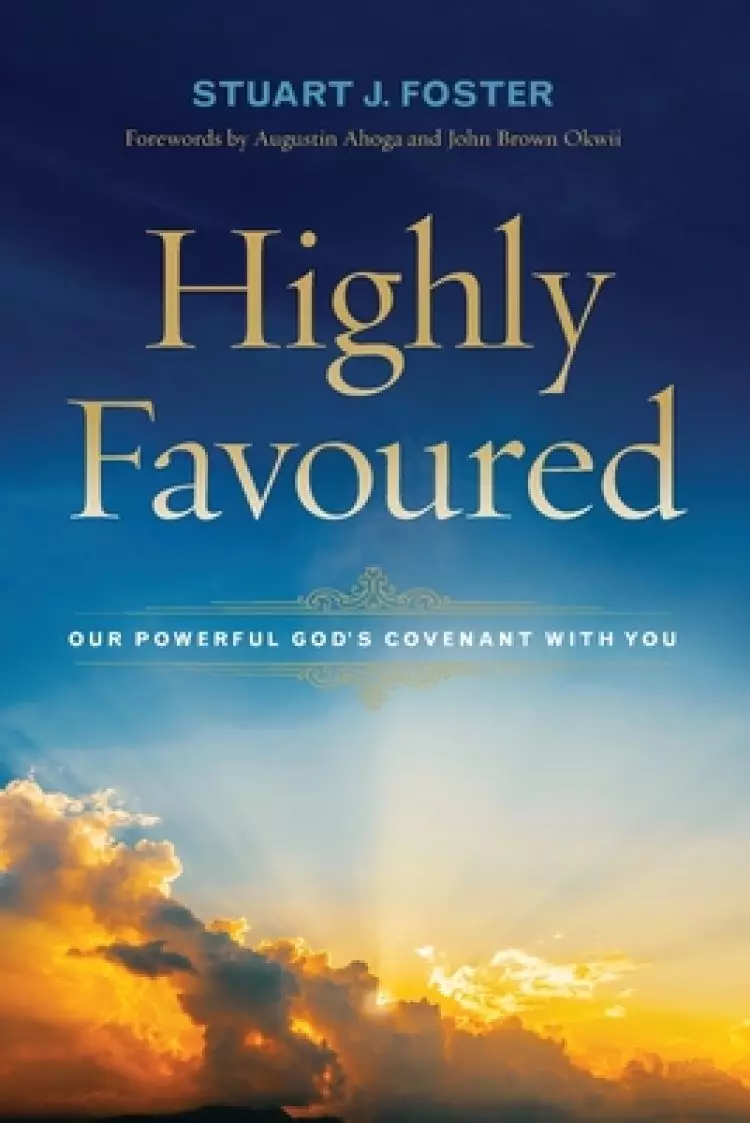 Highly Favoured: Our Powerful God's Covenant with You