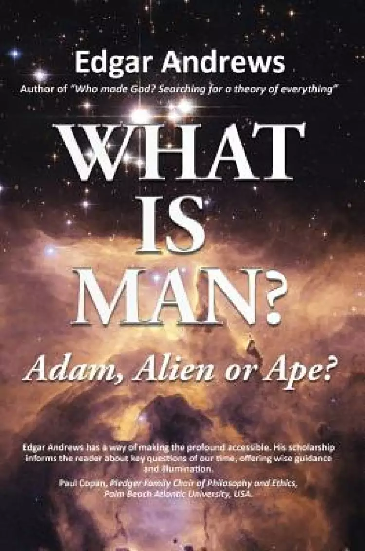 WHAT IS MAN?