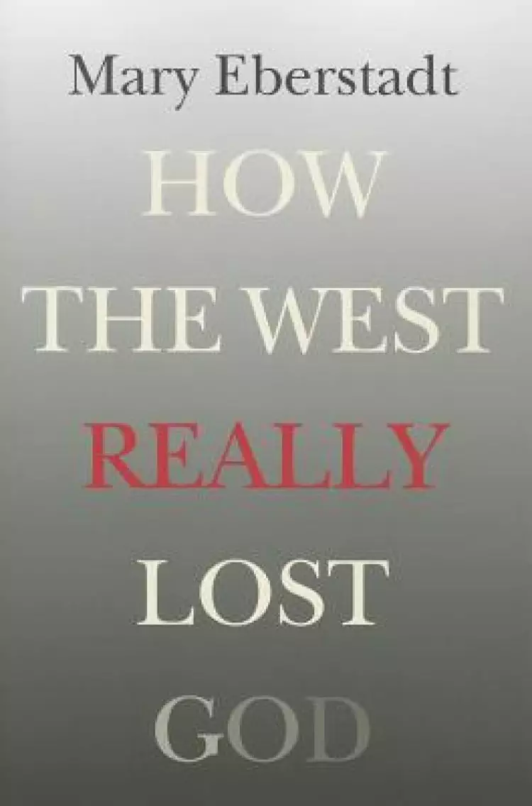 How the West Really Lost God: A New Theory of Secularization