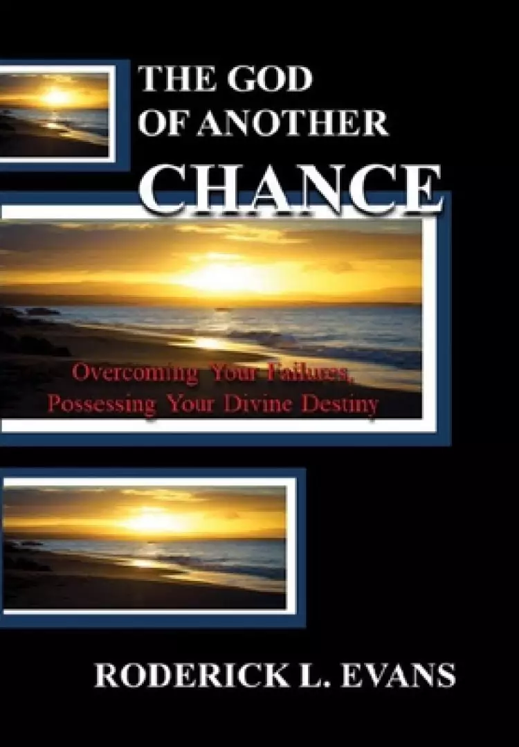 The God of Another Chance: Overcoming Your Failures, Possessing Your Divine Destiny