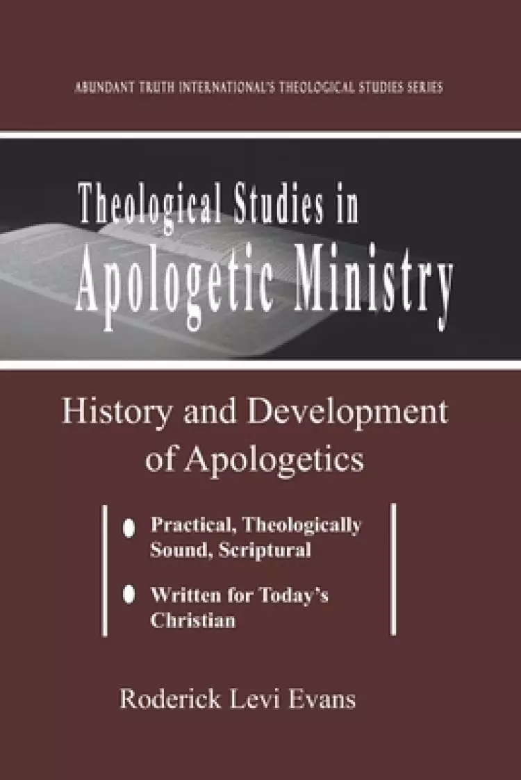 Theological Studies in Apologetic Ministry: History and Development of Apologetics