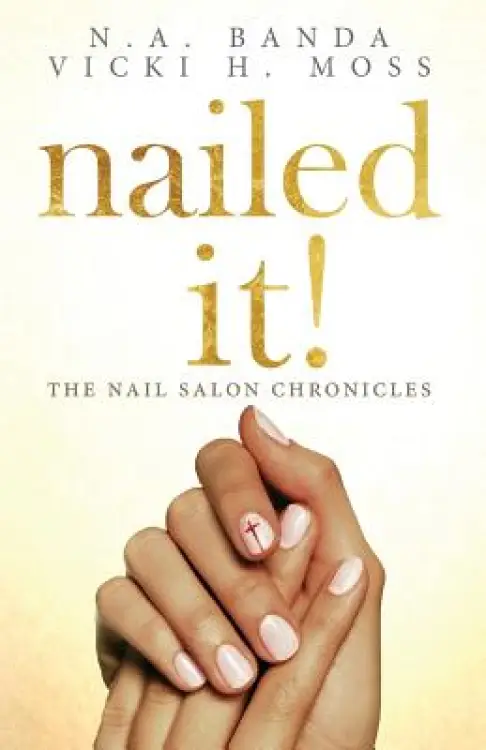 Nailed It!: The Nail Salon Chronicles