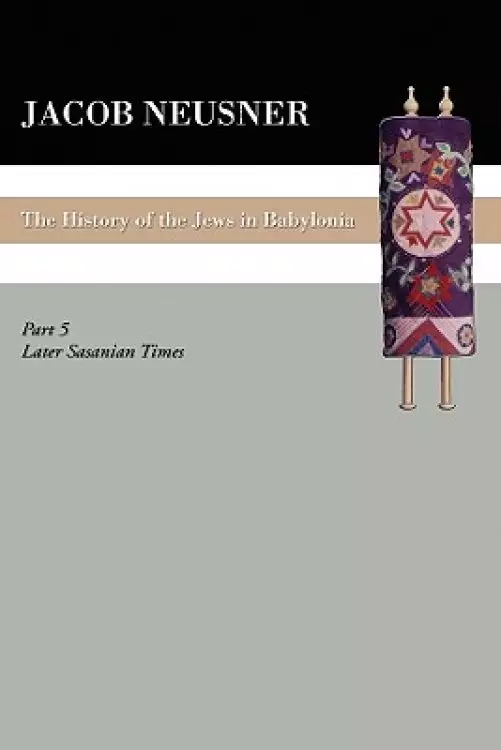 A History of the Jews in Babylonia, Part V