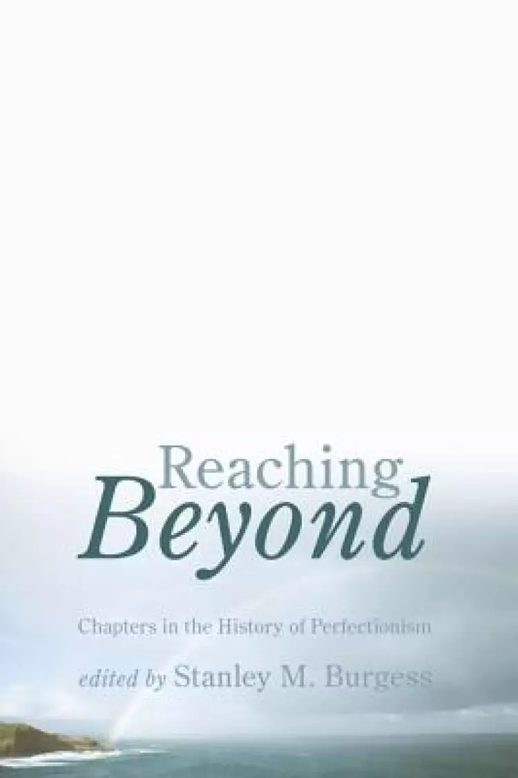 Reaching Beyond: Chapters in the History of Perfectionism