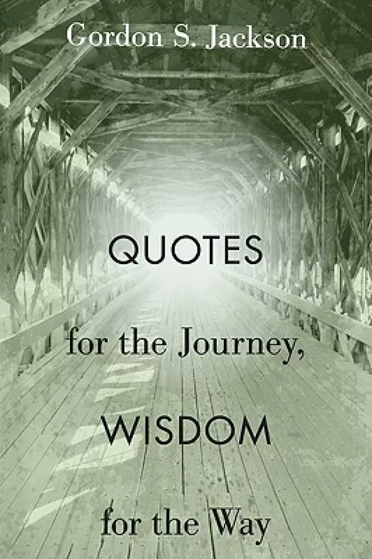 Quotes for the Journey, Wisdom for the Way
