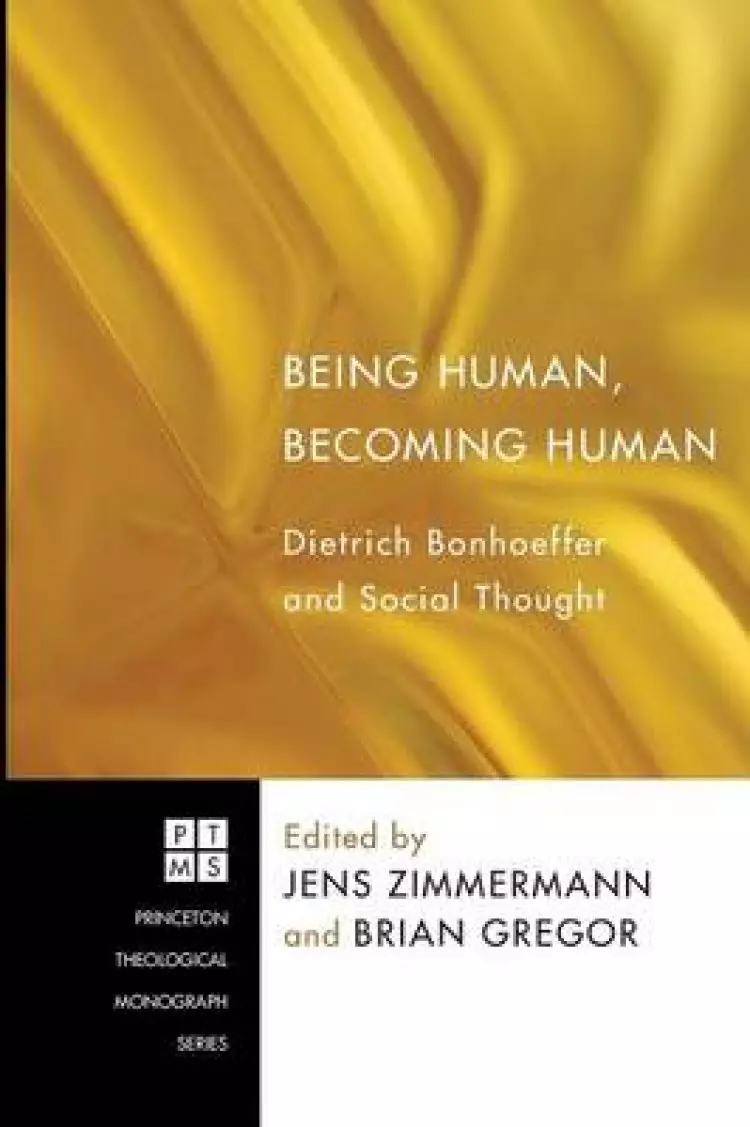 Being Human, Becoming Human: Dietrich Bonhoeffer and Social Thought