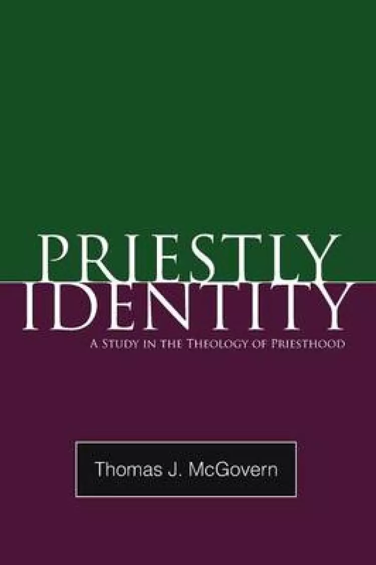 Priestly Identity: A Study in the Theology of Priesthood