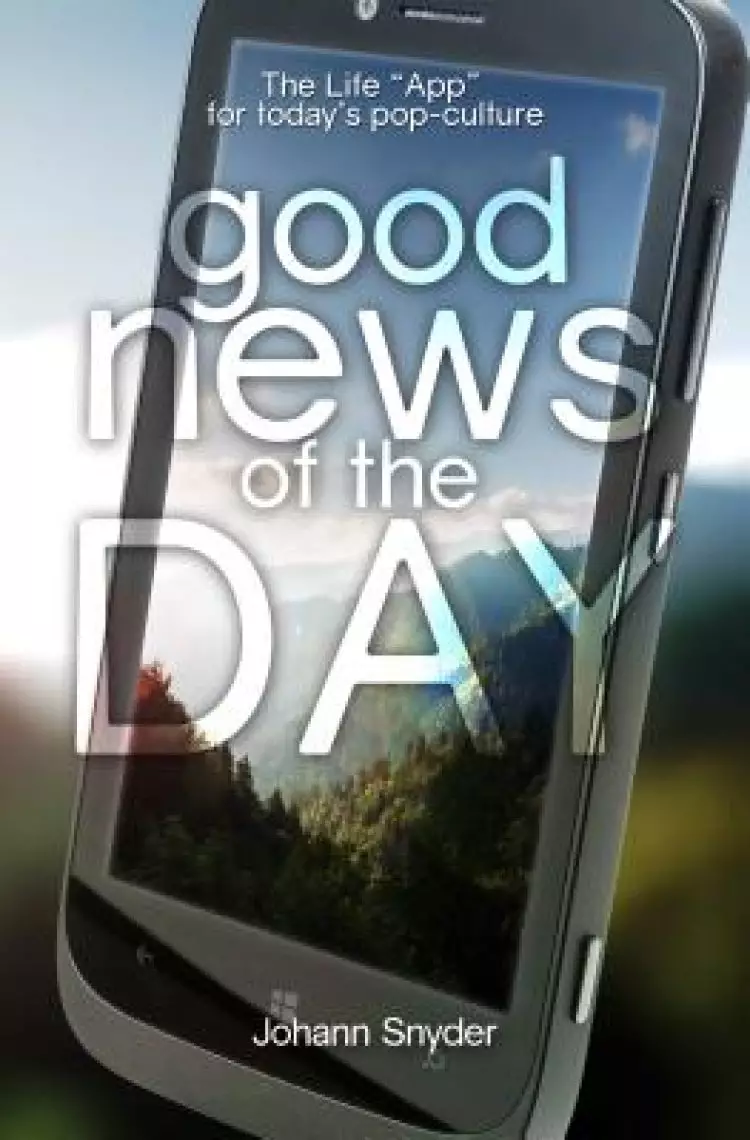 Good News of the Day: The Life "App" for Today's Pop-Culture