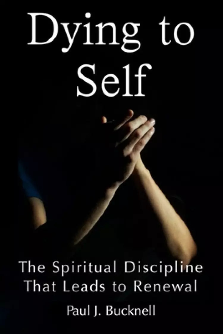 Dying to Self: The Spiritual Discipline Leading to Renewal