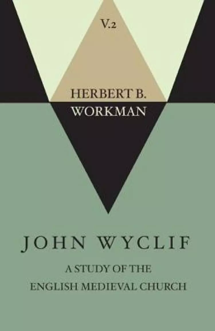 John Wyclif; A Study of the English Medieval Church, Volume 2