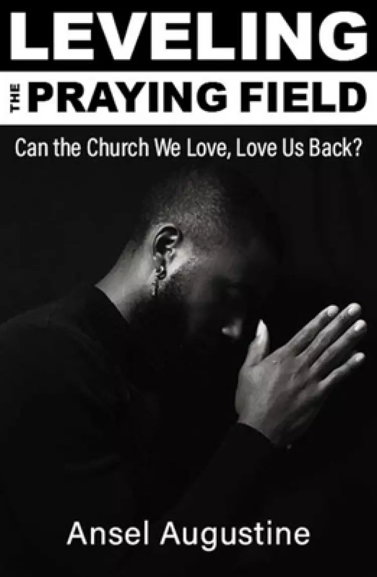 Leveling the Praying Field: Can the Church We Love, Love Us Back?