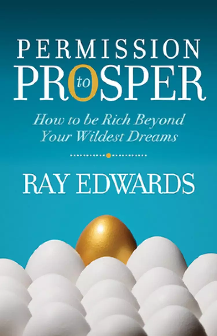 Permission to Prosper: How to Be Rich Beyond Your Wildest Dreams