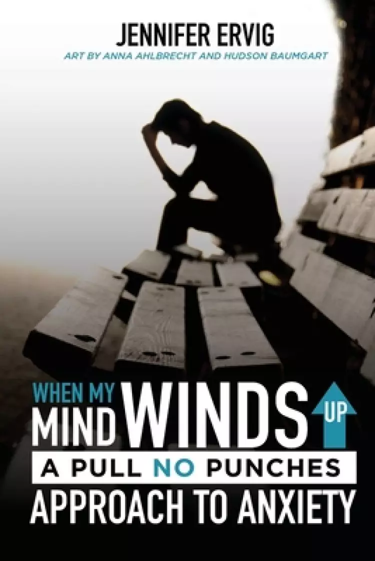 When My Mind Winds Up: A Pull No Punches Approach to Anxiety