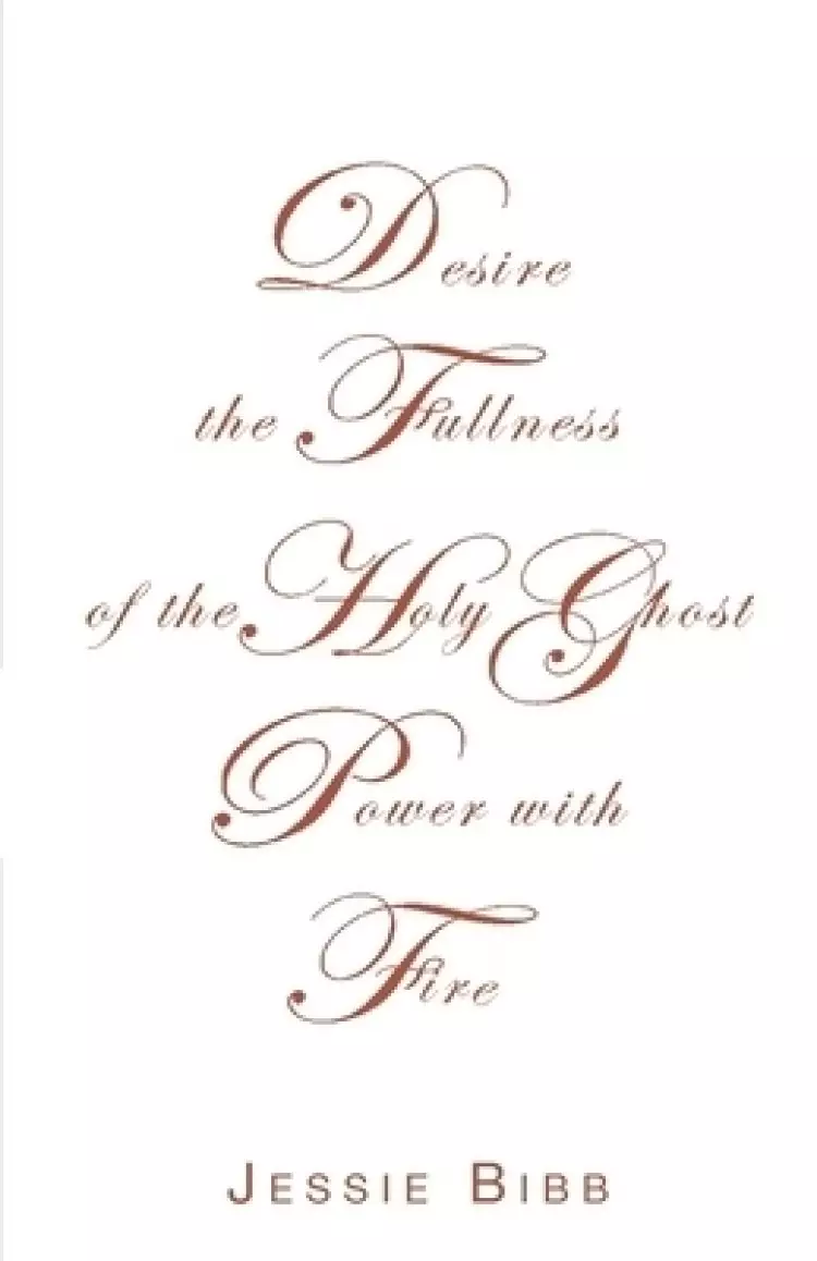 Desire the Fullness of the Holy Ghost Power with Fire