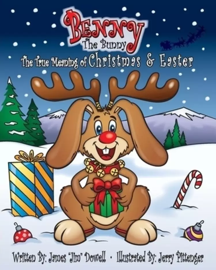 Benny the Bunny: The True Meaning of Christmas & Easter