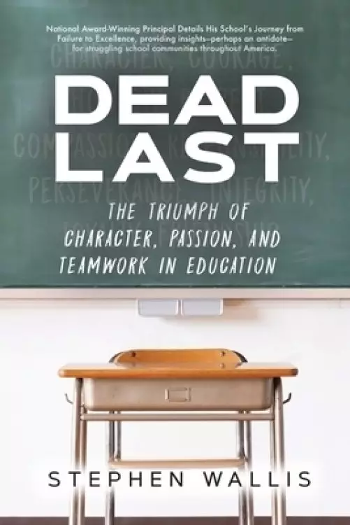 Dead Last: The Triumph of Character, Passion, and Teamwork in Education