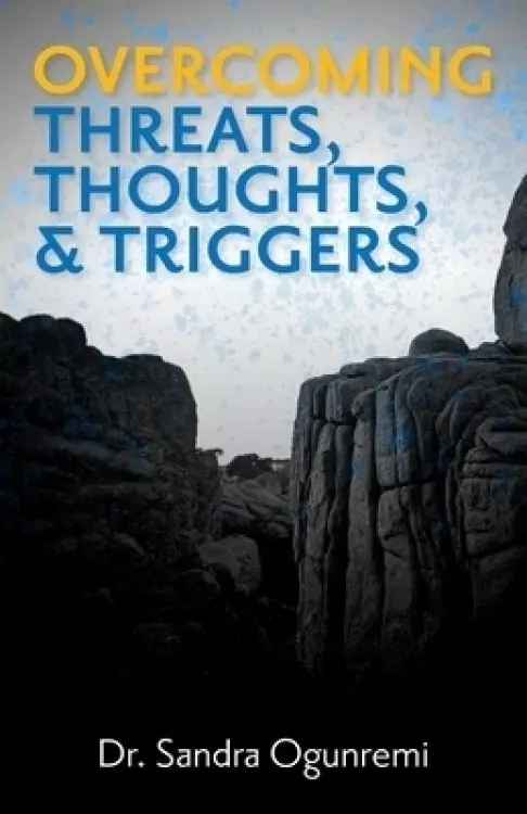 Overcoming Threats, Thoughts, & Triggers