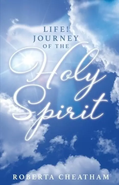 Life!: Journey of the Holy Spirit