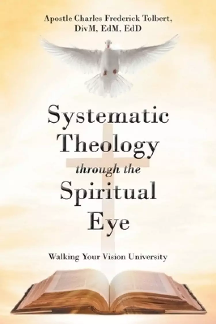 Systematic Theology through the Spiritual Eye: Walking Your Vision University
