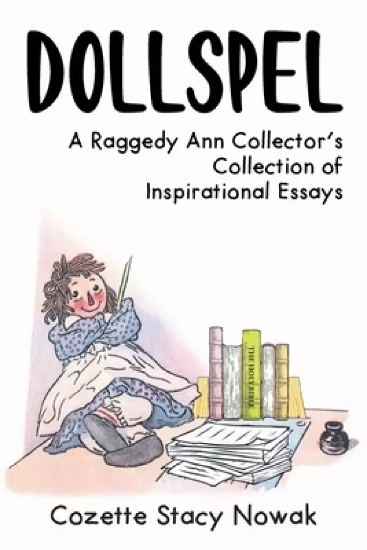 DOLLSPEL: A Raggedy Ann Collector's Collection of Inspirational Essays