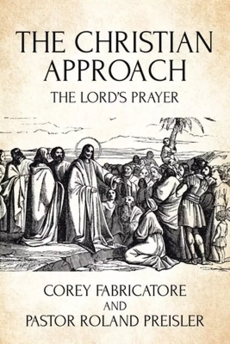 The Christian Approach: The Lord's Prayer