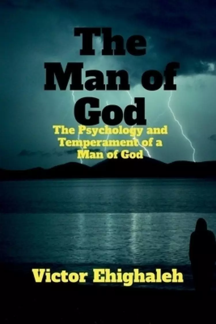 The Man of God : The Psychology and Temperament of a Man of God