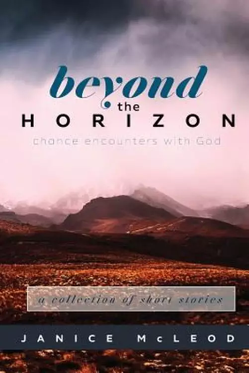 Beyond the Horizon: Chance Encounters With God