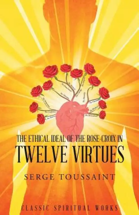 The Ethical Ideal of Rose-Croix in Twelve Virtues | Free Delivery when ...