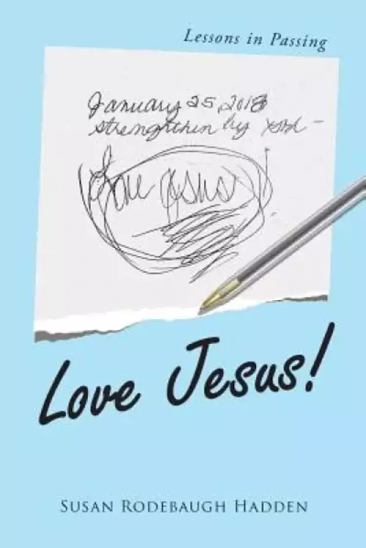 Love Jesus!: Lessons in Passing