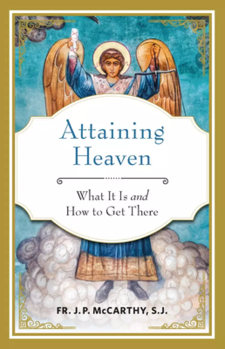 Attaining Heaven: What It Is and How to Get There