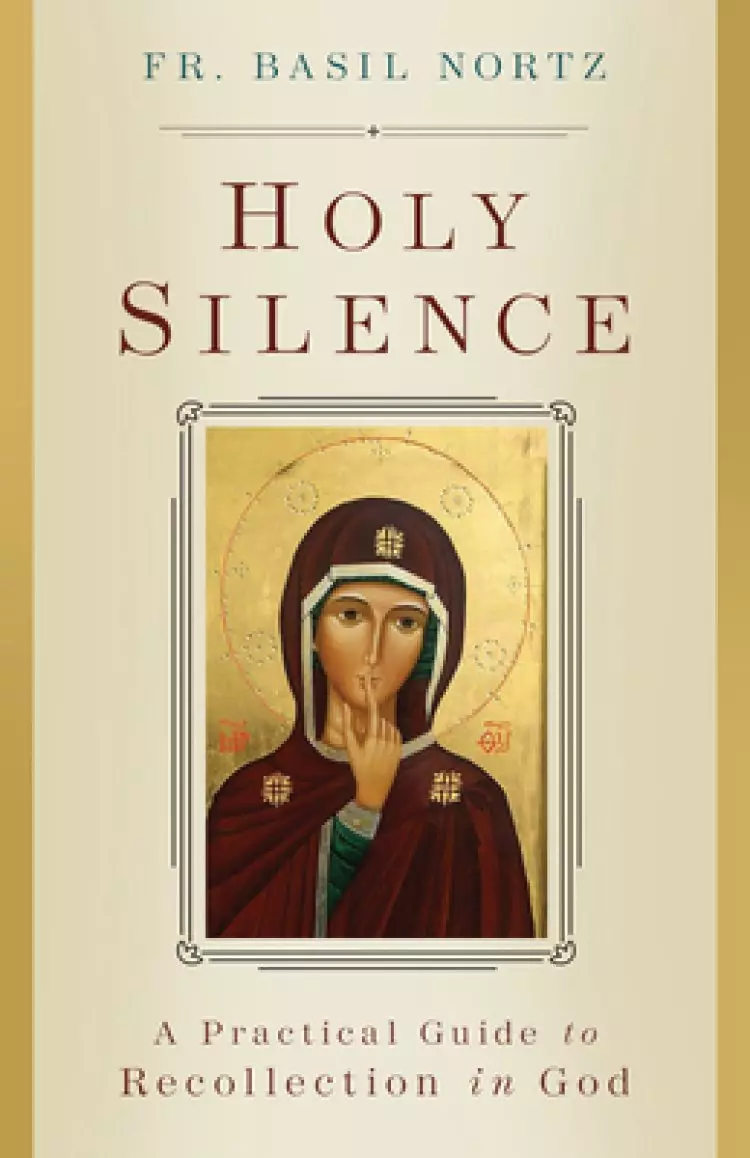 Holy Silence: A Practical Guide to Recollection in God