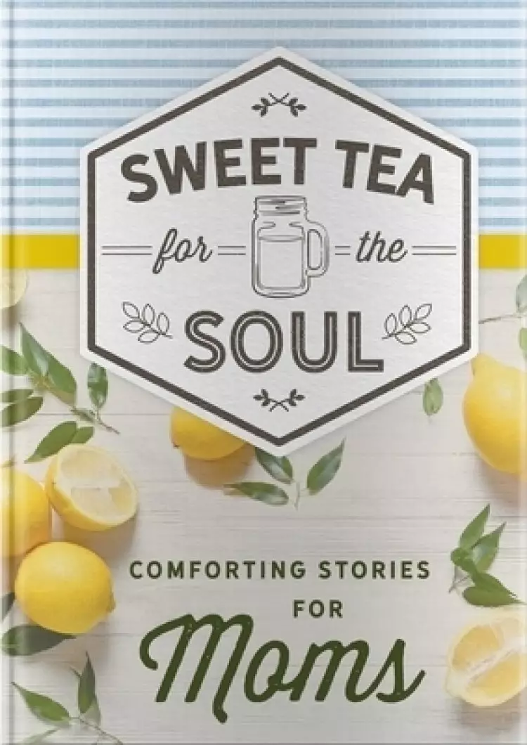 Sweet Tea for the Soul: Comforting Stories for Moms