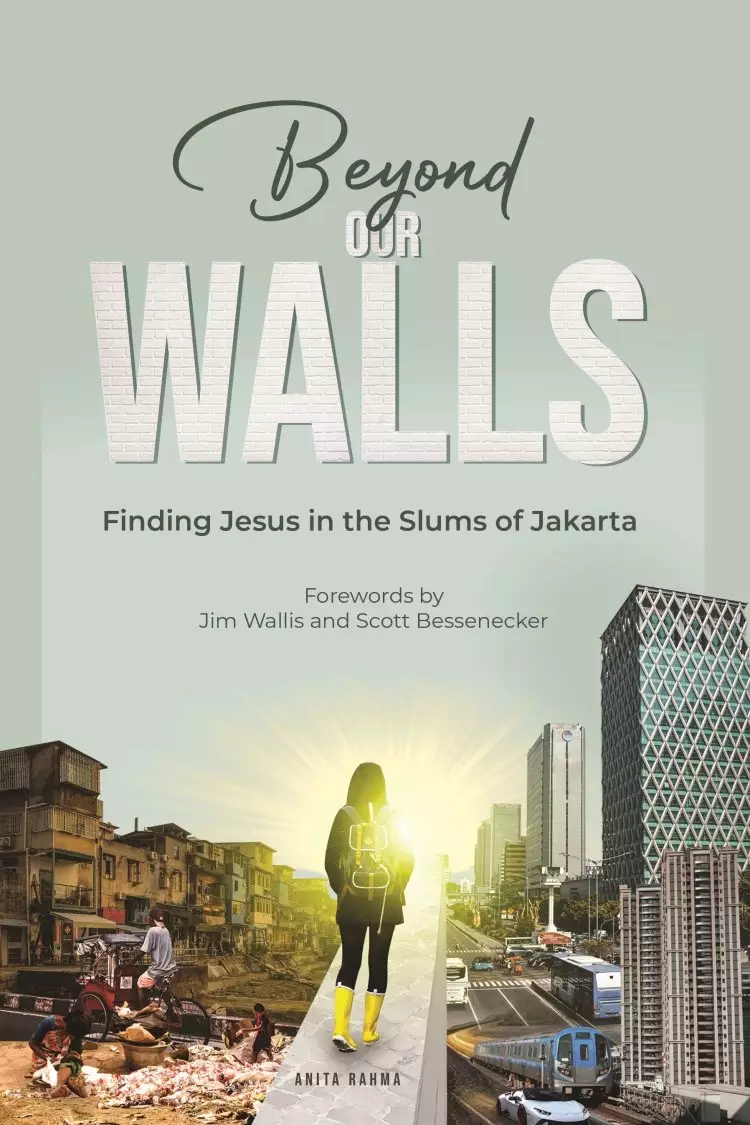 Beyond Our Walls : Finding Jesus in the Slums of Jakarta