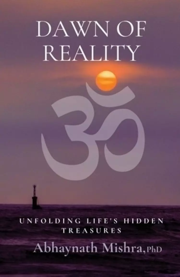 Dawn of Reality: Unfolding Life's Hidden Treasures