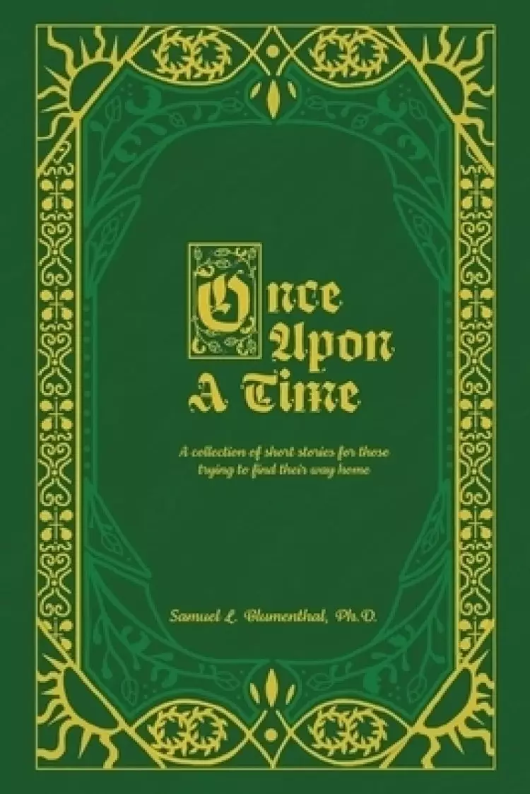 Once Upon A Time: A collection of short stories for those trying to find their way home...