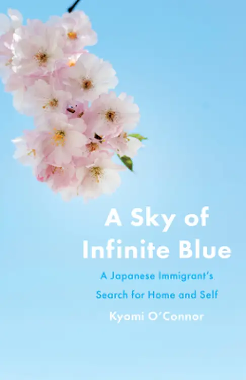 A Sky of Infinite Blue: A Japanese Immigrant's Search for Home and Self