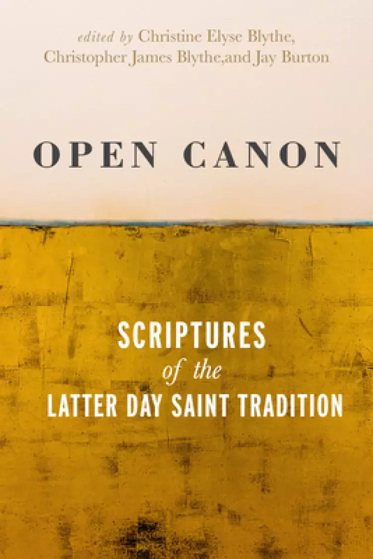 Open Canon: Scriptures of the Latter Day Saint Tradition