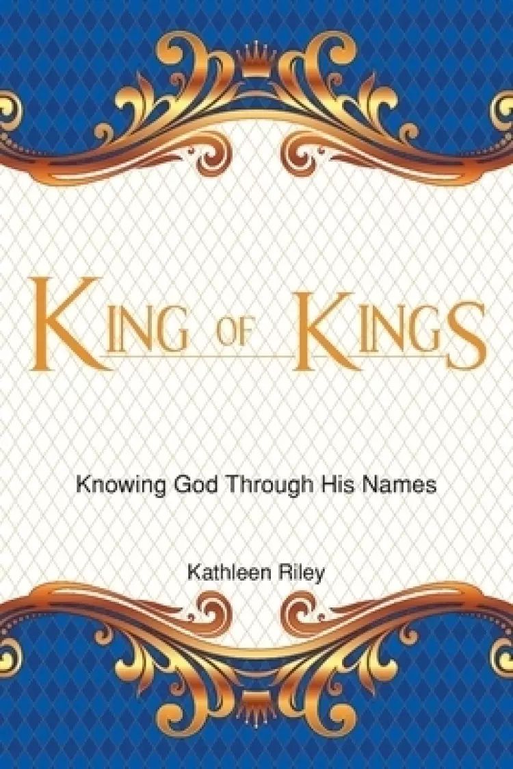 King of Kings: Knowing God Through His Names