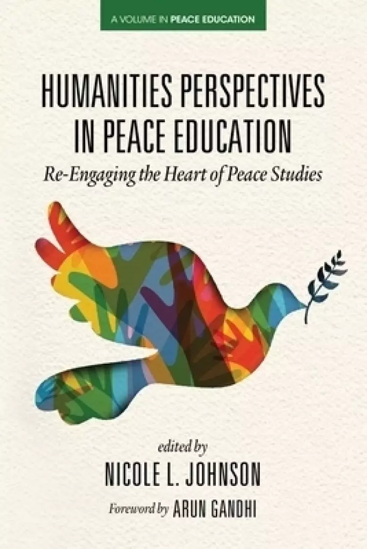 Humanities Perspectives in Peace Education: Re-Engaging the Heart of Peace Studies